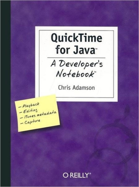 QuickTime for Java - A Developer's Notebook, Paperback / softback Book