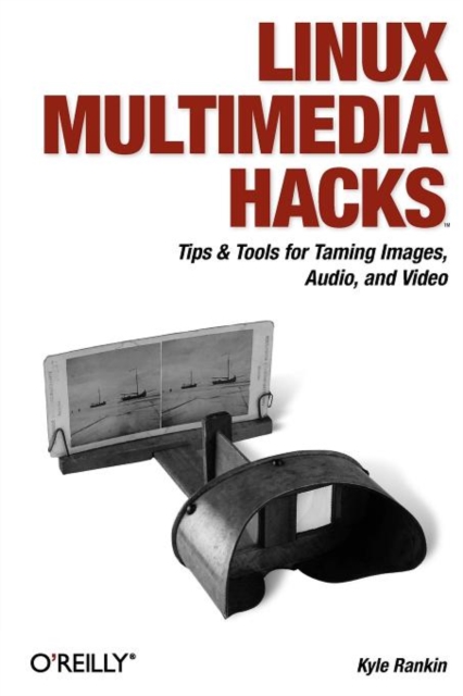 Linux Multimedia Hacks, Paperback / softback Book