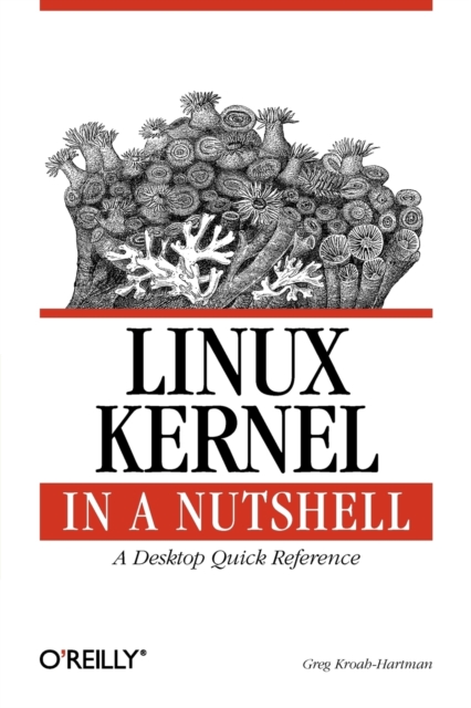 Linux Kernel in a Nutshell, Paperback / softback Book