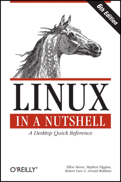 Linux in a Nutshell : A Desktop Quick Reference, Paperback / softback Book