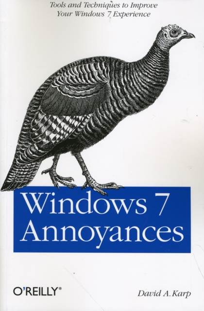 Windows 7 Annoyances : Tips, Secrets, and Hacks for the Cranky Consumer, Paperback / softback Book