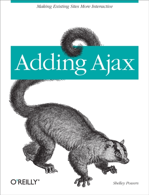 Adding Ajax : Making Existing Sites More Interactive, PDF eBook