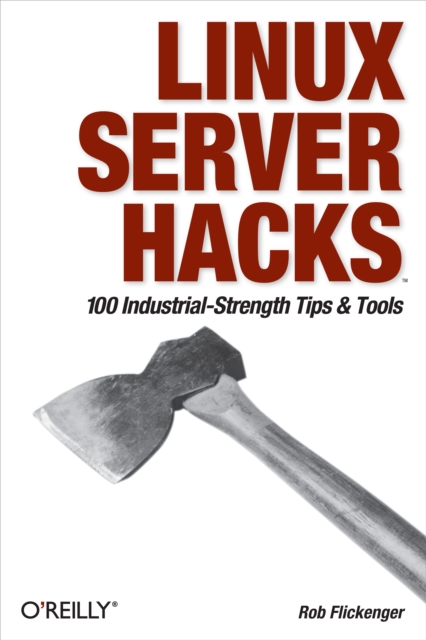 Linux Server Hacks : 100 Industrial-Strength Tips and Tools, PDF eBook