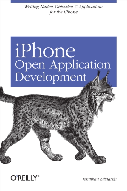 iPhone Open Application Development : Write Native Objective-C Applications for the iPhone, PDF eBook