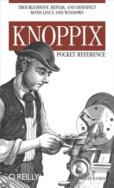 Knoppix Pocket Reference : Troubleshoot, Repair, and Disinfect Both Linux and Windows, PDF eBook