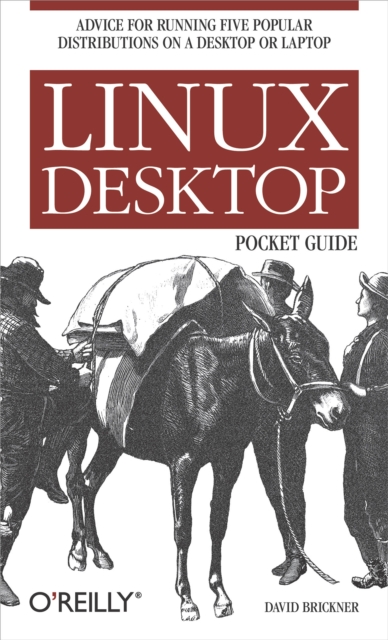 Linux Desktop Pocket Guide : Advice for Running Five Popular Distributions on a Desktop or Laptop, PDF eBook