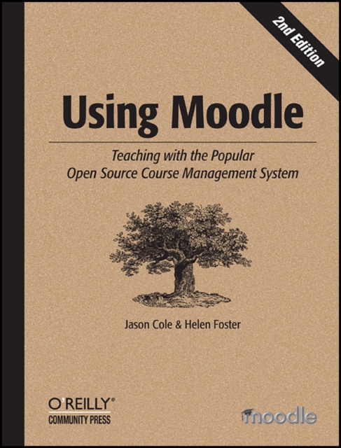 Using Moodle : Teaching with the Popular Open Source Course Management System, Paperback / softback Book