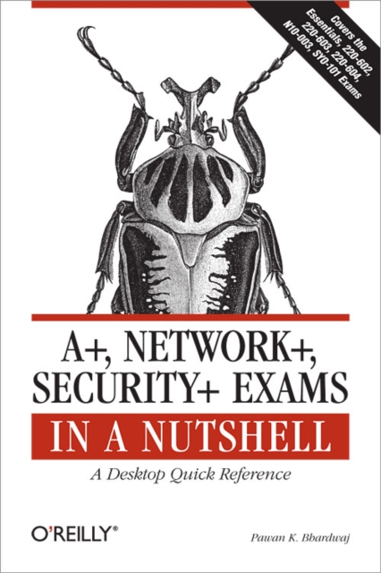 A+, Network+, Security+ Exams in a Nutshell : A Desktop Quick Reference, EPUB eBook
