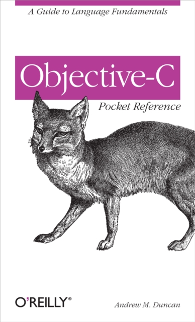 Objective-C Pocket Reference : A Guide to Language Fundamentals, EPUB eBook