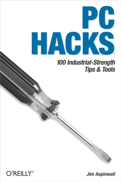 PC Hacks : 100 Industrial-Strength Tips & Tools, EPUB eBook