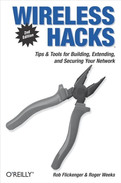 Wireless Hacks : Tips & Tools for Building, Extending, and Securing Your Network, EPUB eBook