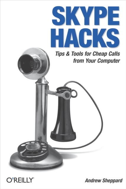 Skype Hacks : Tips & Tools for Cheap, Fun, Innovative Phone Service, EPUB eBook
