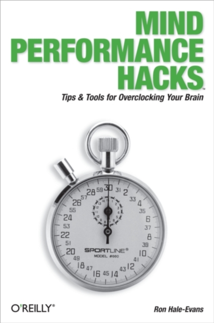 Mind Performance Hacks : Tips & Tools for Overclocking Your Brain, EPUB eBook