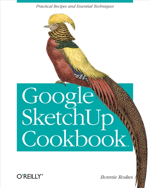 Google Sketchup Cookbook : Practical Recipes and Essential Techniques, EPUB eBook