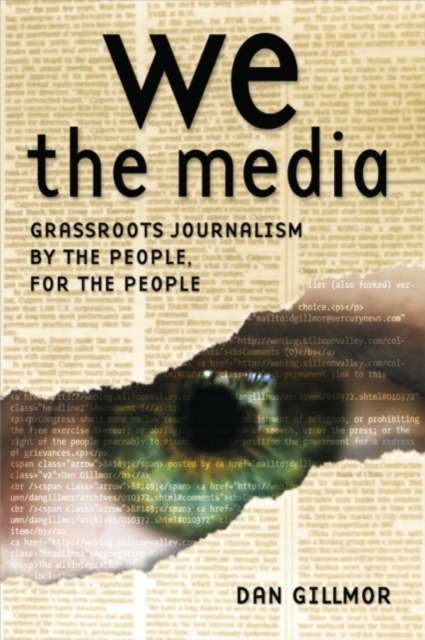 We the Media : Grassroots Journalism By the People, For the People, PDF eBook