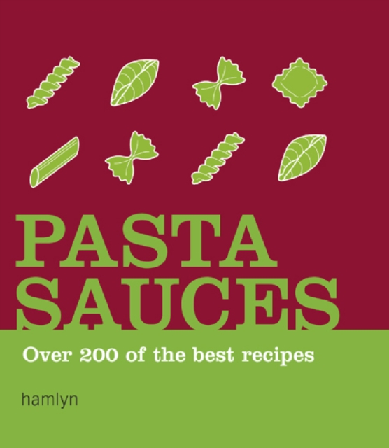 Pasta Sauces : Over 200 of the Best Recipes, EPUB eBook