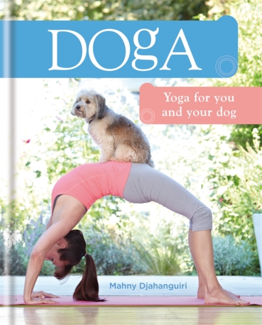 Doga : Yoga for You and Your Dog, Hardback Book
