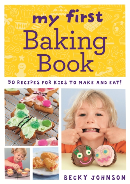 My First Baking Book : 50 recipes for kids to make and eat!, EPUB eBook