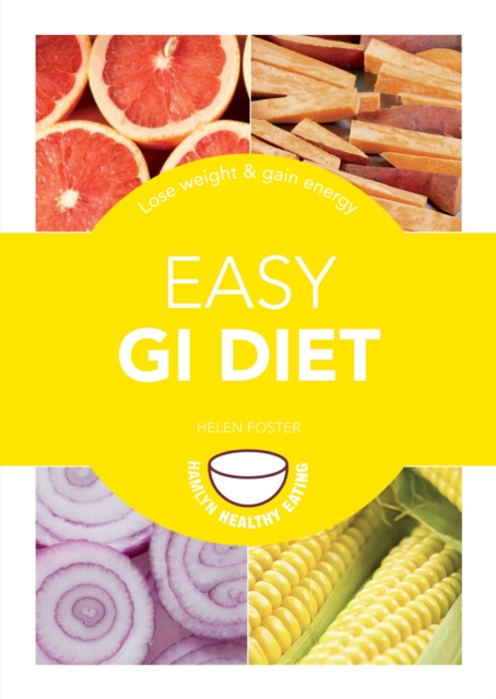 Easy GI Diet : Use the Glycaemic Index to Lose Weight and Gain Energy, EPUB eBook