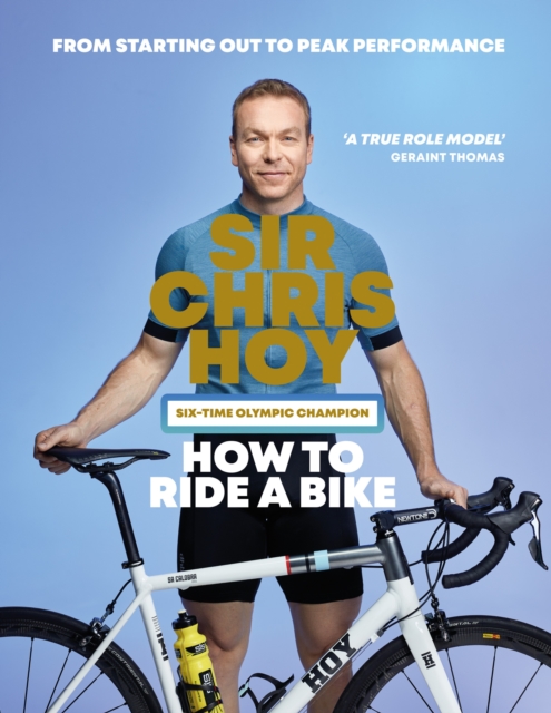 How to Ride a Bike : From Starting Out to Peak Performance, EPUB eBook