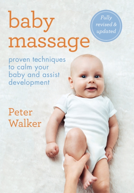 Baby Massage : Proven techniques to calm your baby and assist development: with step-by-step photographic instructions, EPUB eBook