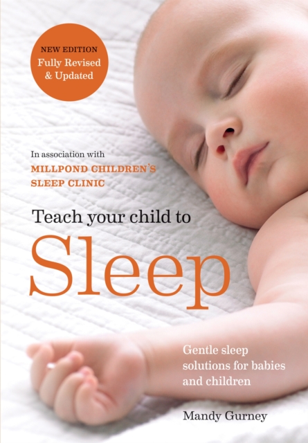 Teach Your Child to Sleep : Gentle sleep solutions for babies and children, Paperback / softback Book