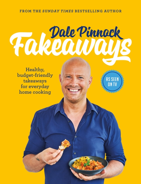Dale Pinnock Fakeaways : Healthy, budget-friendly takeaways for everyday homecooking, EPUB eBook