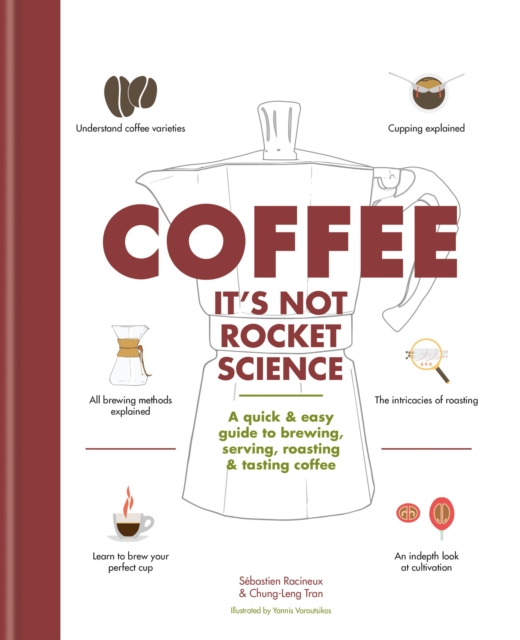 Coffee: It's not rocket science : A quick & easy guide to brewing, serving, roasting & tasting coffee, EPUB eBook