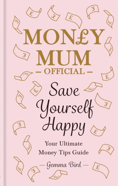 Save Yourself Happy : Easy money-saving tips for families on a budget from Money Mum Official   the SUNDAY TIMES bestseller, EPUB eBook