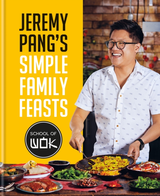Jeremy Pang's School of Wok: Simple Family Feasts, Hardback Book