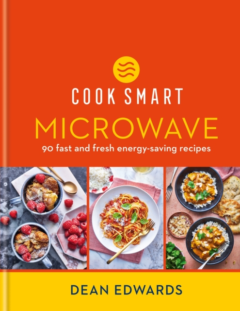 Cook Smart: Microwave : 90 fast and fresh energy-saving recipes, Hardback Book
