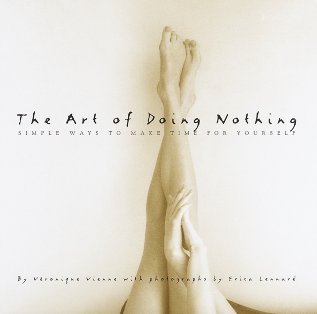 The Art of Doing Nothing : Simple Ways to Make Time for Yourself, Hardback Book