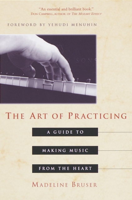 The Art of Practicing : A Guide to Making Music from the Heart, Paperback / softback Book