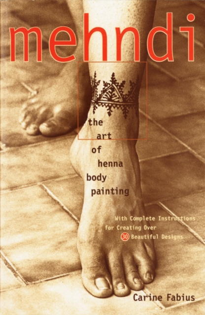 Mehndi : The Art of Henna Body Painting, Paperback / softback Book