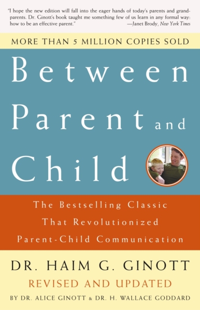 Between Parent and Child: Revised and Updated : The Bestselling Classic That Revolutionized Parent-Child Communication, Paperback / softback Book