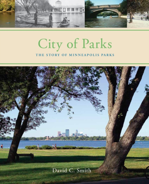 City of Parks : The Story of Minneapolis Parks, Hardback Book