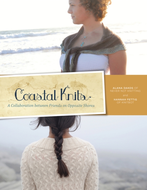 Coastal Knits : A Collaboration Between Friends on Opposite Shores, Paperback / softback Book