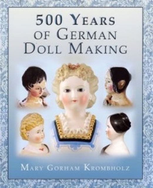 500 Years of German Dollmaking, Hardback Book