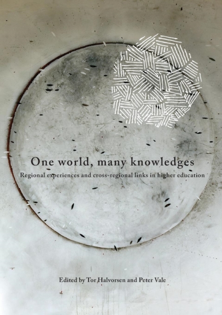 One World, Many Knowledges : Regional experiences and cross-regional links in higher education, PDF eBook