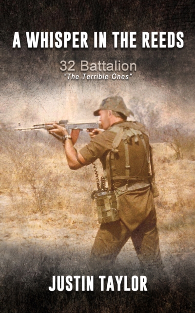 A Whisper in the Reeds : 32 Battalion "The Terrible Ones", EPUB eBook