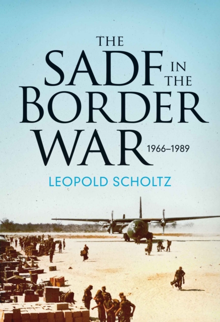 The SADF in the Border War : 1966-1989, EPUB eBook