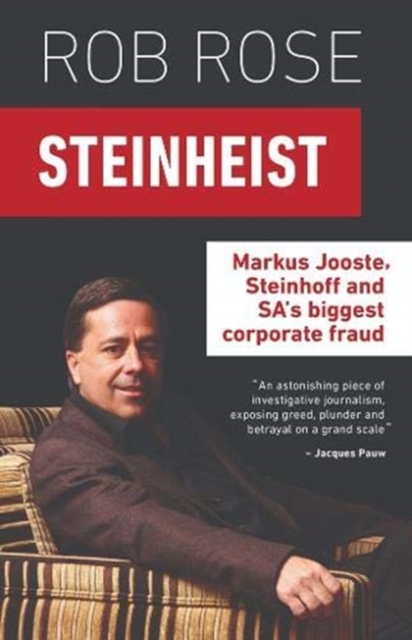 Steinheist : Markus Jooste, Steinhoff & SA's biggest corporate fraud, Paperback / softback Book