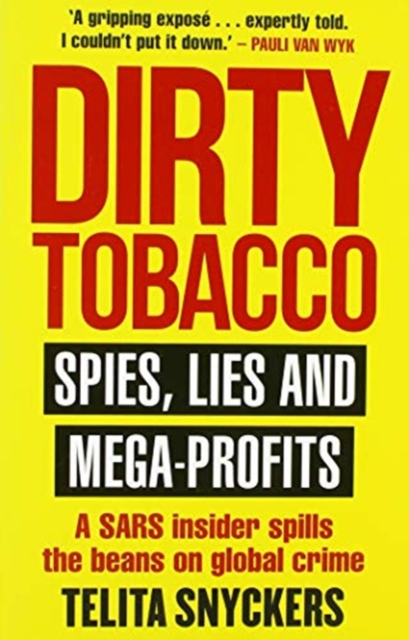 Dirty Tobacco : Spies, Lies and Mega-Profits, Paperback / softback Book