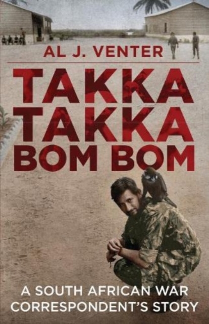 Takka Takka Bom Bom : An African War Correspondent’s Story, Paperback / softback Book