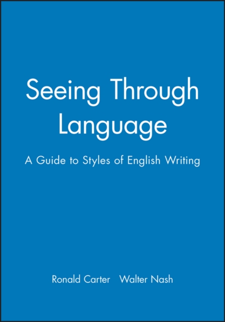 Seeing Through Language : A Guide to Styles of English Writing, Paperback / softback Book