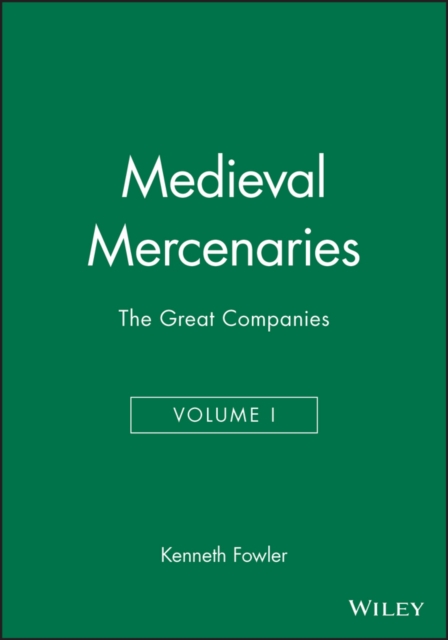 Medieval Mercenaries, The Great Companies, Hardback Book