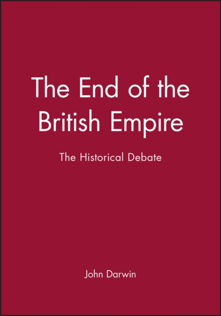 The End of the British Empire : The Historical Debate, Paperback / softback Book