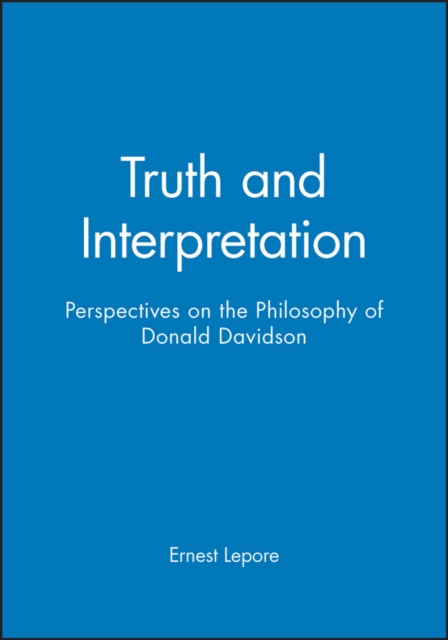 Truth and Interpretation : Perspectives on the Philosophy of Donald Davidson, Paperback / softback Book