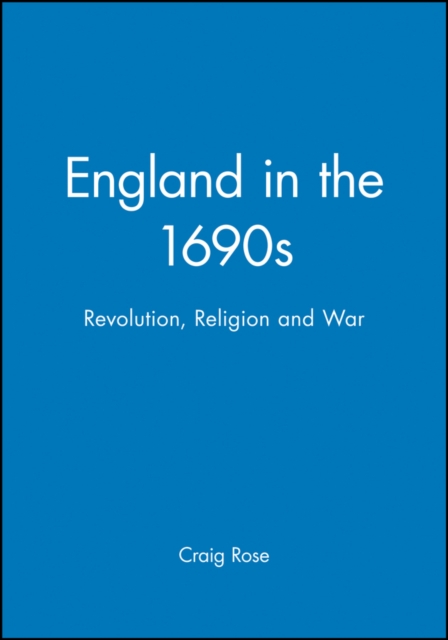 England in the 1690s : Revolution, Religion and War, Hardback Book