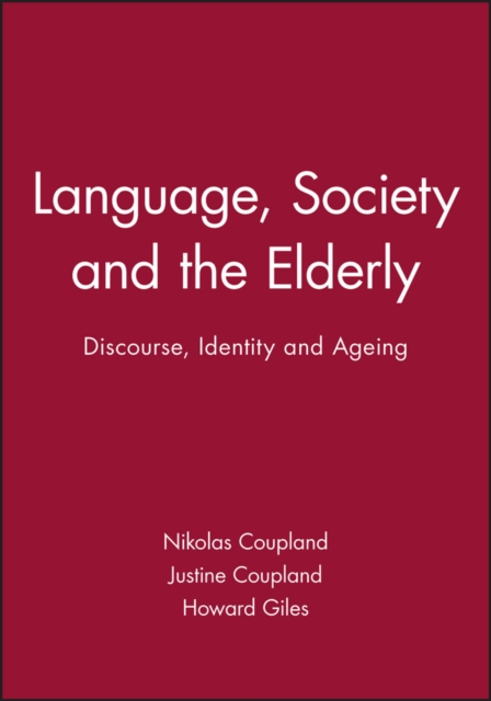 Language, Society and the Elderly : Discourse, Identity and Ageing, Paperback / softback Book